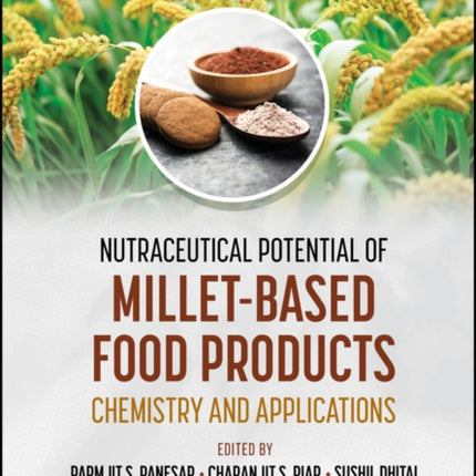 Nutraceutical Potential of Milletbased Food Produ cts Chemistry and Applications