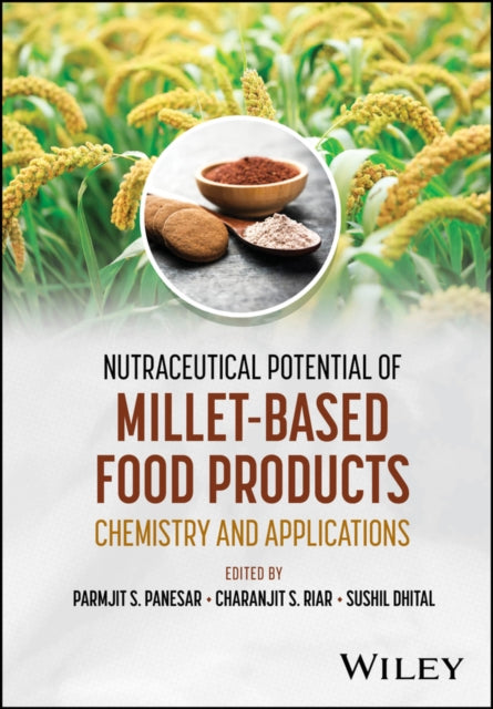 Nutraceutical Potential of Milletbased Food Produ cts Chemistry and Applications