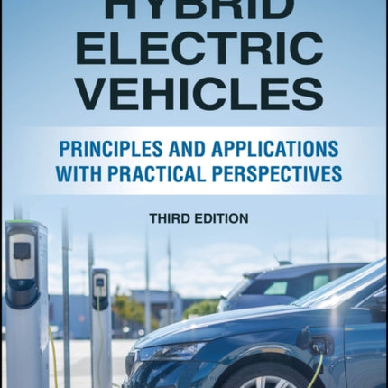 Hybrid Electric Vehicles Principles and Applicati ons with Practical Perspectives Third Edition