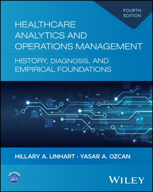 Healthcare Analytics and Operations Management Hi story Diagnosis and Empirical Foundations 4th E dition
