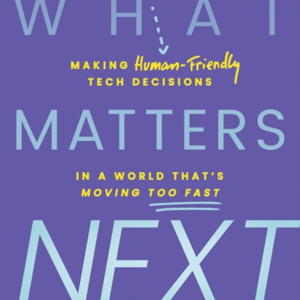 What Matters Next A Leaders Guide to Making Huma