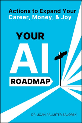 Your AI Roadmap  Actions to Expand Your Career Money and Joy