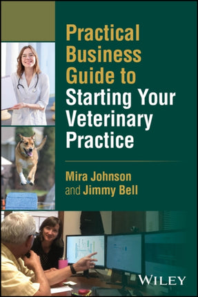 Practical Business Guide to Starting Your Veterina ry Practice