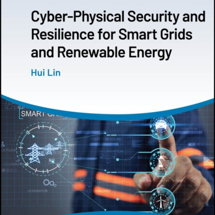 CyberPhysical Security and Resilience for Smart Grids and Renewable Energy