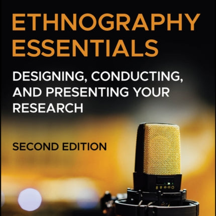 Ethnography Essentials Designing Conducting and  Presenting Your Research Second Edition