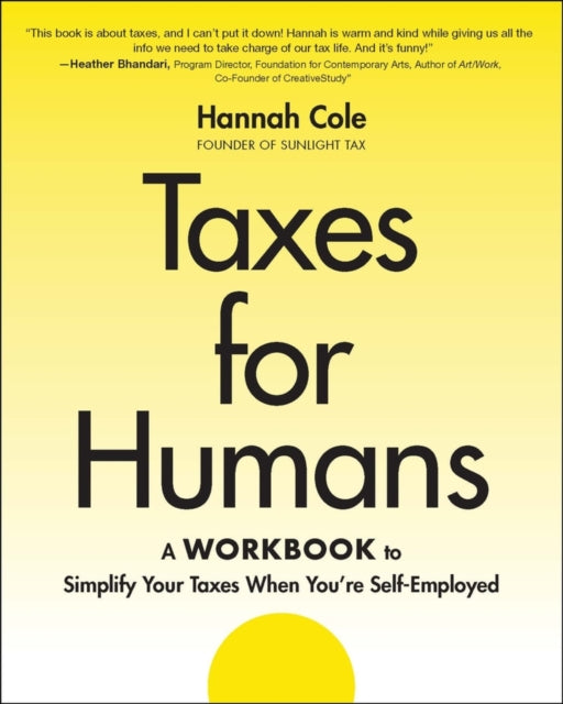Taxes for Humans A Workbook to Simplify Your Taxe s When You8217re SelfEmployed