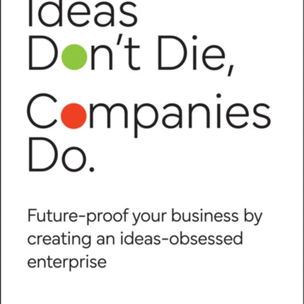 Ideas Dont Die. Companies Do.