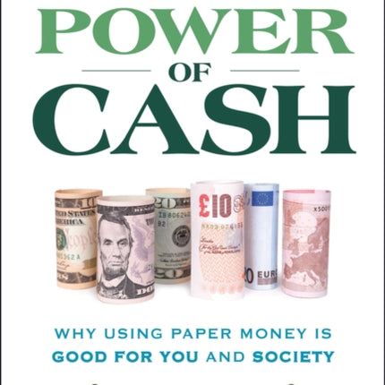 The Power of Cash Why Using Paper Money is Good f