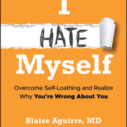I Hate Myself Overcome SelfLoathing and Realize