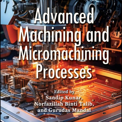 Advanced Machining and Micromachining Processes