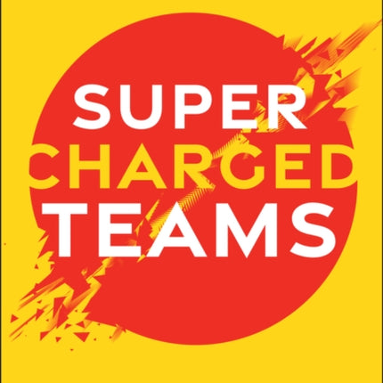 Supercharged Teams How Every Manager Can Create a  Culture of Excellence
