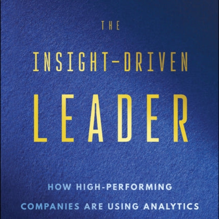 The InsightDriven Leader How HighPerforming Com