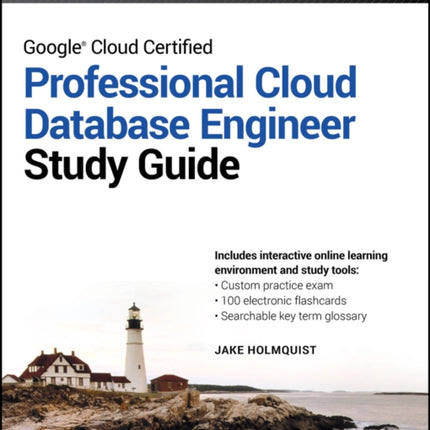 Google Cloud Certified Professional Cloud Database  Engineer Study Guide