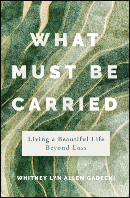 What Must Be Carried Living a Beautiful Life Beyo