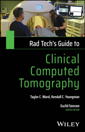 Rad Techs Guide to Clinical Computed Tomography