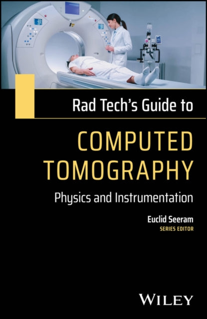 Rad Techs Guide to Computed Tomography