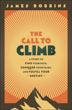 The Call to Climb A Story to Find Your Path Conq