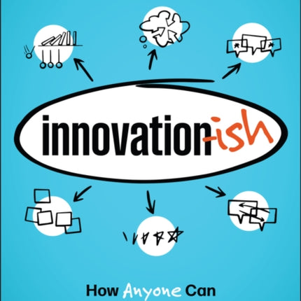 Innovationish How Anyone can Create Breakthrough