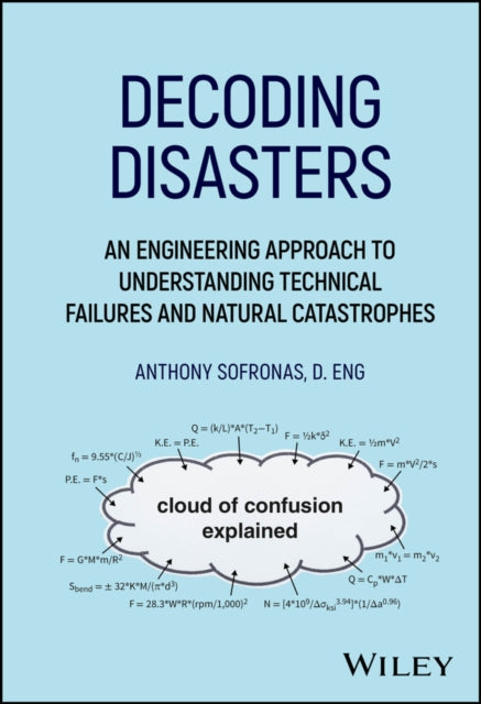 Decoding Disasters An Engineering Approach to Und erstanding Technical Failures and Natural Catastro phes