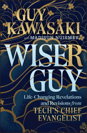 Wiser Guy Reflections Revelations and Revisions
