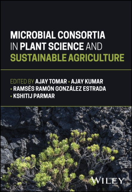 Microbial Consortia in Plant Science and Sustainab le Agriculture