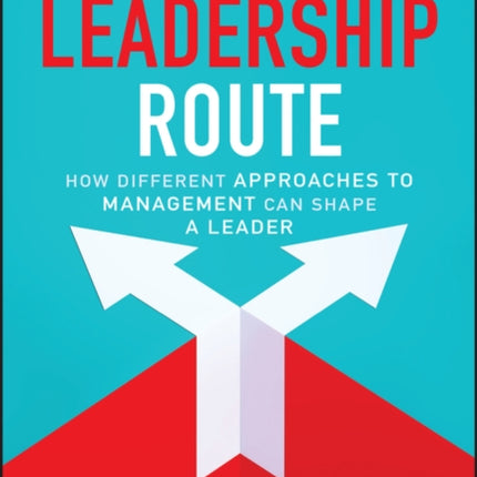 The Leadership Route How Different Approaches to