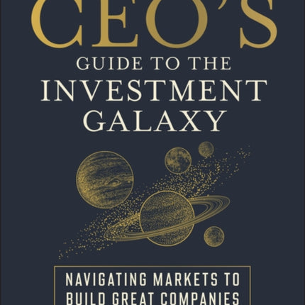 The CEOs Guide to the Investment Galaxy