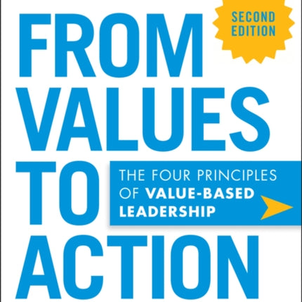 From Values to Action The Four Principles of Valu esBased Leadership 2nd Edition