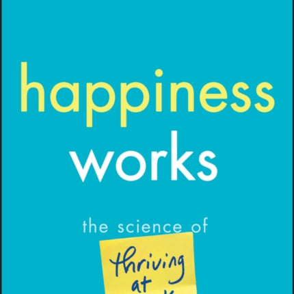 Work Happy  The Science of Thriving From 9 to 5