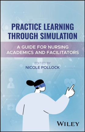 Practice Learning Through Simulation A Guide for Academics and Facilitators