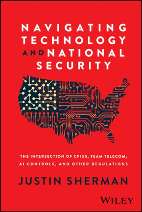 Navigating Technology and National Security The I ntersection of CFIUS Team Telecom AI Controls a nd Other Regulations