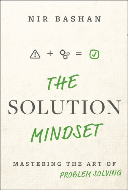 The Solution Mindset Mastering the Art of Problem  Solving