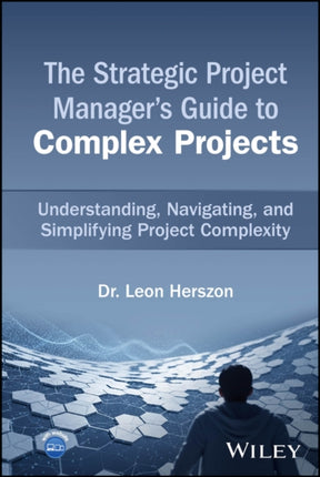 The Strategic Project Managers Guide to Complex Projects