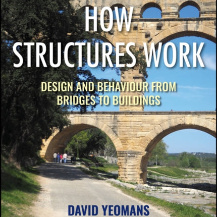 How Structures Work Design and Behaviour from Bri dges to Buildings Third Edition