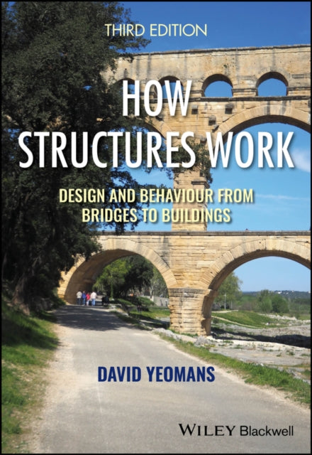 How Structures Work Design and Behaviour from Bri dges to Buildings Third Edition