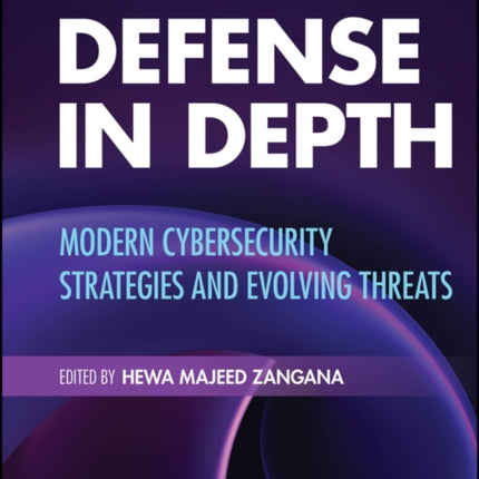 Defense in Depth Modern Cybersecurity Strategies and Evolving Threats