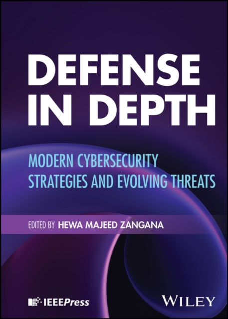 Defense in Depth Modern Cybersecurity Strategies and Evolving Threats