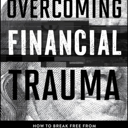 The Financial Trauma Solution Overcome Barriers Redefine Success and Build Generational Wealth