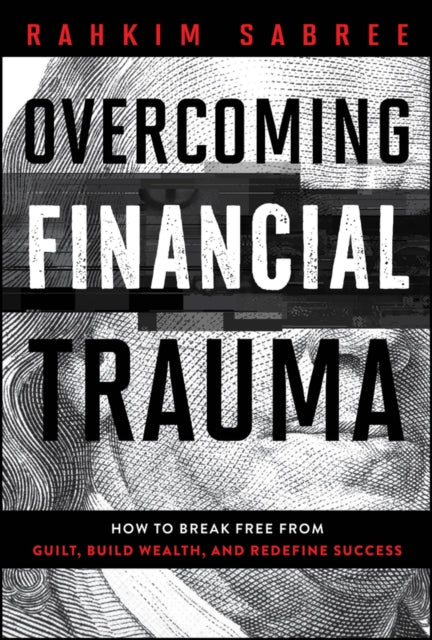 The Financial Trauma Solution Overcome Barriers Redefine Success and Build Generational Wealth
