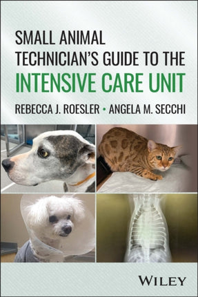 A Veterinary Technicians Guide to the Intensive Care Unit