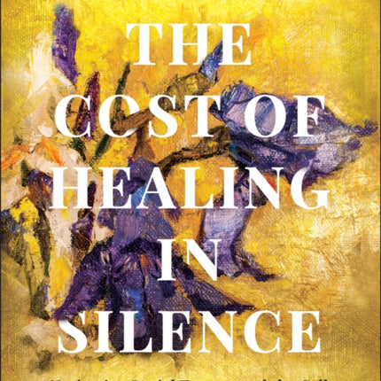 The Cost of Healing in Silence Navigating Racial Trauma and the Call for Culturally Responsive Care