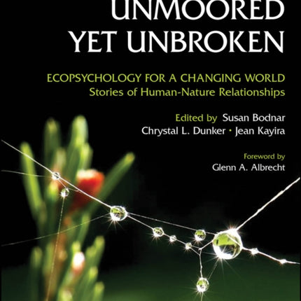 Unmoored Yet Unbroken Ecopsychology for a Changin g World Stories of HumanNature Relationships