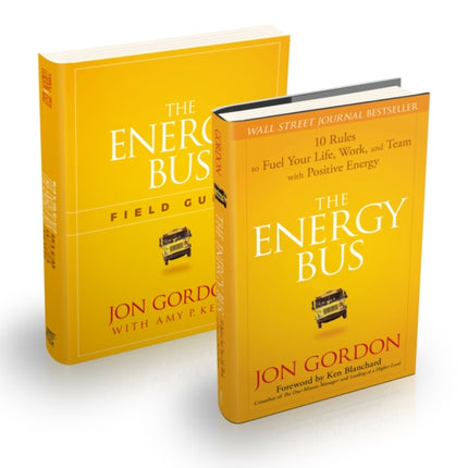 The Energy Bus 10 Rules to Fuel Your Life Work and Team with Positive Energy Bundle