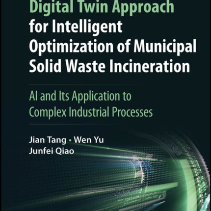 A HardwareinLoop Digital Twin Approach for Intel ligent Optimization of Municipal Solid Waste Incin eration AI and Its Application to Complex Industr