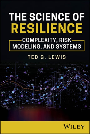 The Science of Resilience Complexity Risk Modeli ng and Systems