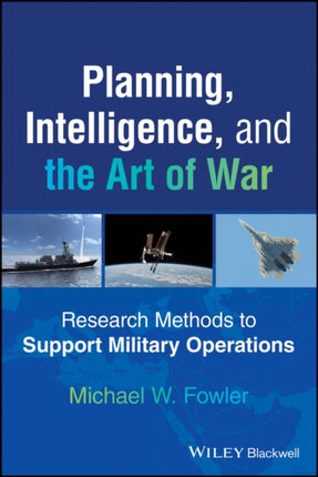 Planning Intelligence and the Art of War Resear ch Methods to Support Military Operations