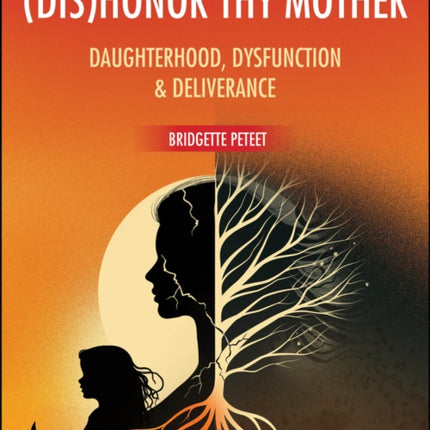 disHonor Thy Mother Daughterhood Dysfunction   Deliverance