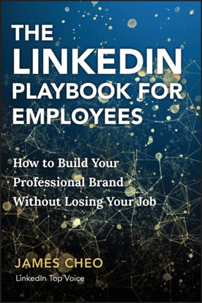 The LinkedIn Advantage Find Your Voice Expand Yo ur Reach and Amplify Your Professional Brand