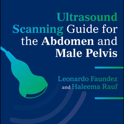 Ultrasound Scanning Guide for the Abdomen and Male  Pelvis