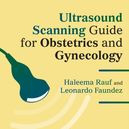 Ultrasound Scanning Guide for Obstetrics and Gynec ology
